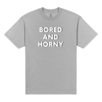 Gray Bored and Horny Tee